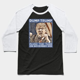 Dump Trump Flush The Turd November 3rd Baseball T-Shirt